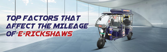 Top Factors that Affect the Mileage of E-Rickshaws