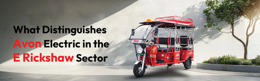 What Distinguishes Avon Electric in the E Rickshaw Sector